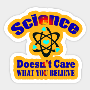 Dedesty Funny Science Doesn't Care What You Believe Sticker